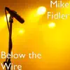 Mike Fidler - Below the Wire - EP